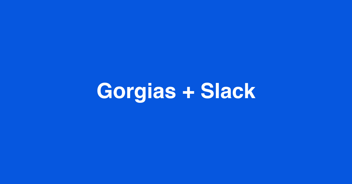 How to alert your team in Slack when a VIP customer opens a Gorgias support ticket